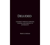 Deluded: A journey through coercion, control and survival to sovereignty