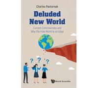 Deluded New World: Current Controversies And Why The Free World Is On Edge