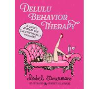 Delulu Behavior Therapy : A Guided Journal for the Emotionally Unhinged