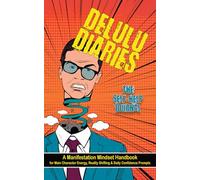 Delulu Diaries - A Manifestation Mindset Handbook for Main Character Energy, Reality Shifting, and Daily Confidence Prompts: The Self-Help Journal for ... and Becoming Your Most Delusional Self