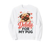 Delulu for My Pug Mom Sweatshirt