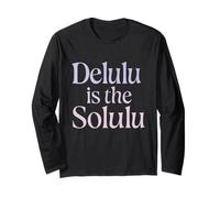 Delulu is The Solulu Funny Optimistic Long Sleeve T-Shirt