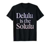 Delulu is The Solulu Funny Optimistic T-Shirt