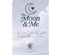 Delusiodoodle: The Moon & Me: A Creative Companion for Cyclical Living and Reflective Practice