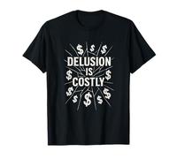Delusion Is Costly Truth - Break Free From Delusion T-Shirt