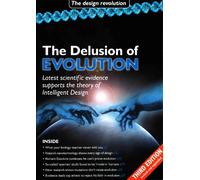 Delusion of Evolution: Latest Scientific Evidence Supports the Theory of Intelligent Design