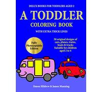 Delux Books for Toddlers aged 2: A Toddler Coloring Book with extra thick lines: 50 original designs of cars, planes, trains, boats, and trucks, (suitable for children aged 2 to 4): Volume 1