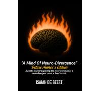 Deluxe Author's Edition: A Mind Of Neuro-Divergence: A poetic journal exploring the inner workings of a neurodivergent mind, a lived record.