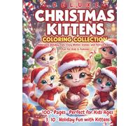 Deluxe Christmas Kittens Coloring Collection: Vols. 1-3 - Adorable Holiday Cats, Cozy Winter Scenes, and Festive Kawaii Fun for Kids & Families: Over ... and Easy Holiday Coloring Fun for Kids