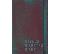 Deluxe Diabetes Diary: Blood Glucose Monitoring, Meal Tracker and Logbook (Living With Diabetes)
