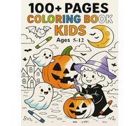 Deluxe Halloween Coloring Book for Kids Ages 5-12: 100+ Premium Pages of Fun with Trick-or-Treat Scenes, Ghosts, Pumpkins, Bats & More: Spooky-Fun Coloring Adventure - Perfect Halloween Gift Book