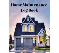 Deluxe Home Maintenance Log Book: Organizing, Scheduling, Planning, Repairing, and Renovating