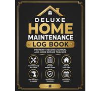 Deluxe Home Maintenance Log Book: Property Record Journal and Home Repair Tracker: Comprehensive Organizer for Household Maintenance, System Inspections, and DIY Project Planning
