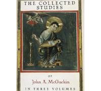Deluxe John McGuckin: Witnessing the Kingdom: Studies in New Testament History and Theology / Seeing the Glory: Studies in Patristic Theology / ... in Orthodox Spirituality (Collected Studies)