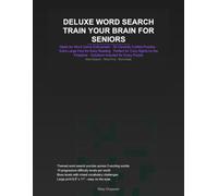 DELUXE WORD SEARCH TRAIN YOUR BRAIN FOR SENIORS: Made for Word Game Enthusiasts · 50 Carefully Crafted Puzzles · Extra Large Font for Easy Reading · ... · Solutions Included for Every Puzzle