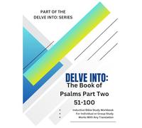 Delve Into: The Book of Psalms Part Two 51-100
