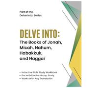 Delve Into: The Books of Jonah, Micah, Nahum, Habakkuk, and Haggai