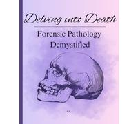 Delving into Death: Forensic Pathology Demystified