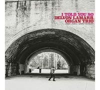 Delvon Lamarr Organ Trio - I Told You So