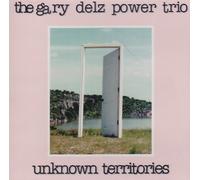 Delz, Gary Power Trio - Unknown Territories
