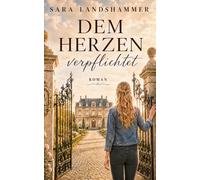 Dem Herzen verpflichtet: Ein atmosphärischer Liebesroman über ein altes Familiengeheimnis, eine verbotene Liebe und die Sehnsucht nach Freiheit (Munich Love)
