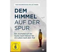 Dem Himmel auf der Spur: Ein Journalist auf der Suche nach Indizien für ein Leben nach dem Tod