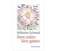 Dem Leben Sinn geben: Von der Lebenskunst im Um, Schmid Paperback.