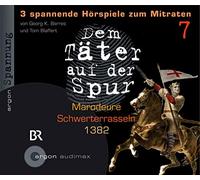 Dem Täter auf der Spur: Marodeure; Schwerterrasseln; 1382: Spannung