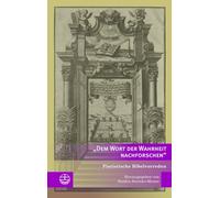 Dem Wort Der Wahrheit Nachforschen: Pietistische Bibelvorreden. Ausgewahlt Und Herausgegeben Von Sandra Sternke-Menne (Edition Pietismustexte, 16)