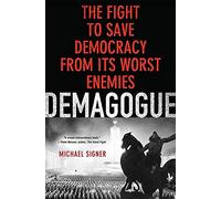 Demagogue: The Fight to Save Democracy from Its Worst Enemies