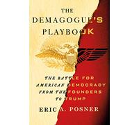 Demagogue's Playbook, The: The Battle for American Democracy from the Founders to Trump