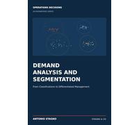 Demand Analysis and Segmentation: From Classifications to Differentiated Management (Operations Decisions)