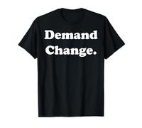 Demand Change Bold Statement Activism T-Shirt