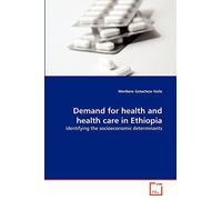 Demand for health and health care in Ethiopia: Identifying the socioeconomic determinants