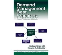 Demand Management Best Practices: Process, Principles, and Collaboration (J. Ross Publishing Integrated Business Management Series)