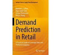 Demand Prediction in Retail: A Practical Guide to Leverage Data and Predictive Analytics: 14 (Springer Series in Supply Chain Management, 14)