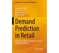 Demand Prediction in Retail : A Practical Guide to Leverage Data and Predictive Analytics