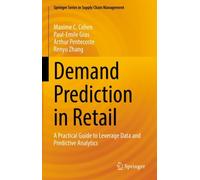 Demand Prediction in Retail : A Practical Guide to Leverage Data and Predictive Analytics