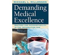 Demanding Medical Excellence - Doctors & Accountability in the Information Age - with a New Afterword (Paper): Doctors and Accountability in the Information Age