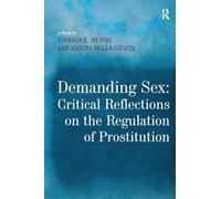 Demanding Sex: Critical Reflections on the Regulation of Prostitution