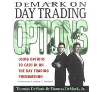 DeMark On Day Trading Options: Using Options to Cash in on the Day Trading Phenomenon: Written by Day DeMark, 1999 Edition, Publisher: McGraw-Hill Professional [Hardcover]