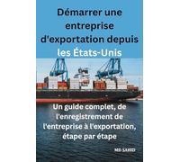 Démarrer une entreprise d'exportation depuis les États-Unis: Un guide complet, de l'enregistrement de l'entreprise à l'exportation, étape par étape