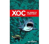 Dembicki, Matt - Xoc: The Journey of a Great White