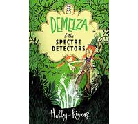 Demelza & the Spectre Detectors: science meets spooky in an exciting mystery