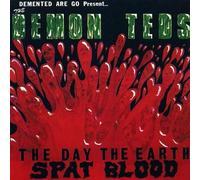 DEMENTED ARE GO - THE DEMON TEDS, THE DAY THE EARTH SPAT BLOOD (SPLATTER VINYL) [VINYL]