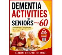 Dementia Activities for Seniors Over 60: 55 Engaging Memory, Cognitive, Sensory, Creative, and Daily Living Activities for Meaningful Senior Engagement