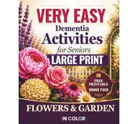 Dementia Activities for Seniors: Very Easy Large Print Activity Book in Color | Flowers & Garden Theme.: Simple, Relaxing Puzzles, Memory Games, and ... Patients. (Calm & Simple Activities)