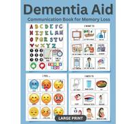 Dementia Aid: Communication Book for Memory Loss and Nonverbal Adults (Stroke Recovery Brain Exercises & Dementia Activity Workbook Series)