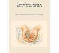 Dementia & Alzheimer's Caregiver Daily Log Book: A 90-Day Tracker for Medications, Meals, Mood, Sleep, and Doctor Visits