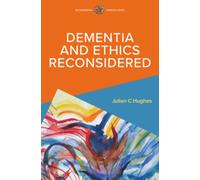 Dementia and Ethics Reconsidered